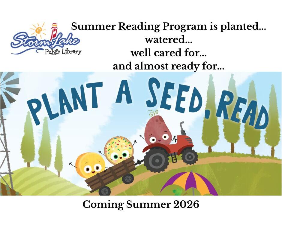 Promo for Storm Lake Public Library: 'Plant a Seed, Read' summer reading program with cartoon vegetables on a tractor; Coming Summer 2026.