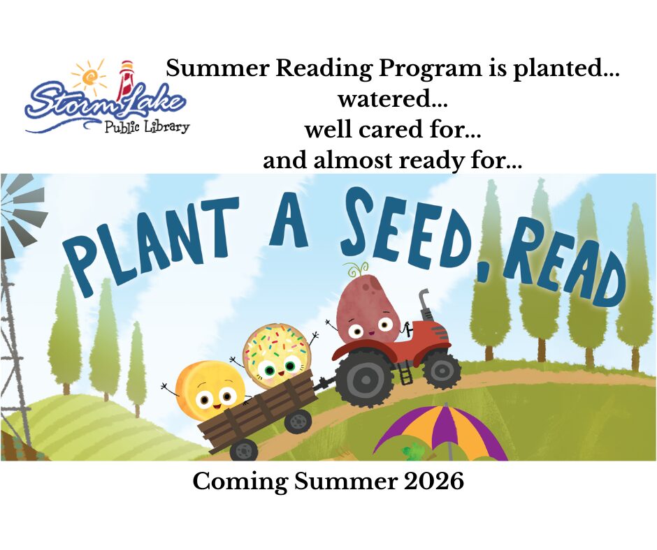 Promo for Storm Lake Public Library: 'Plant a Seed, Read' summer reading program with cartoon vegetables on a tractor; Coming Summer 2026.