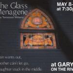 Poster for The Glass Menagerie by Tennessee Williams: May 8–10 at 7:30pm, at Gary's on the River; tagline about a son, a mother, and a daughter.