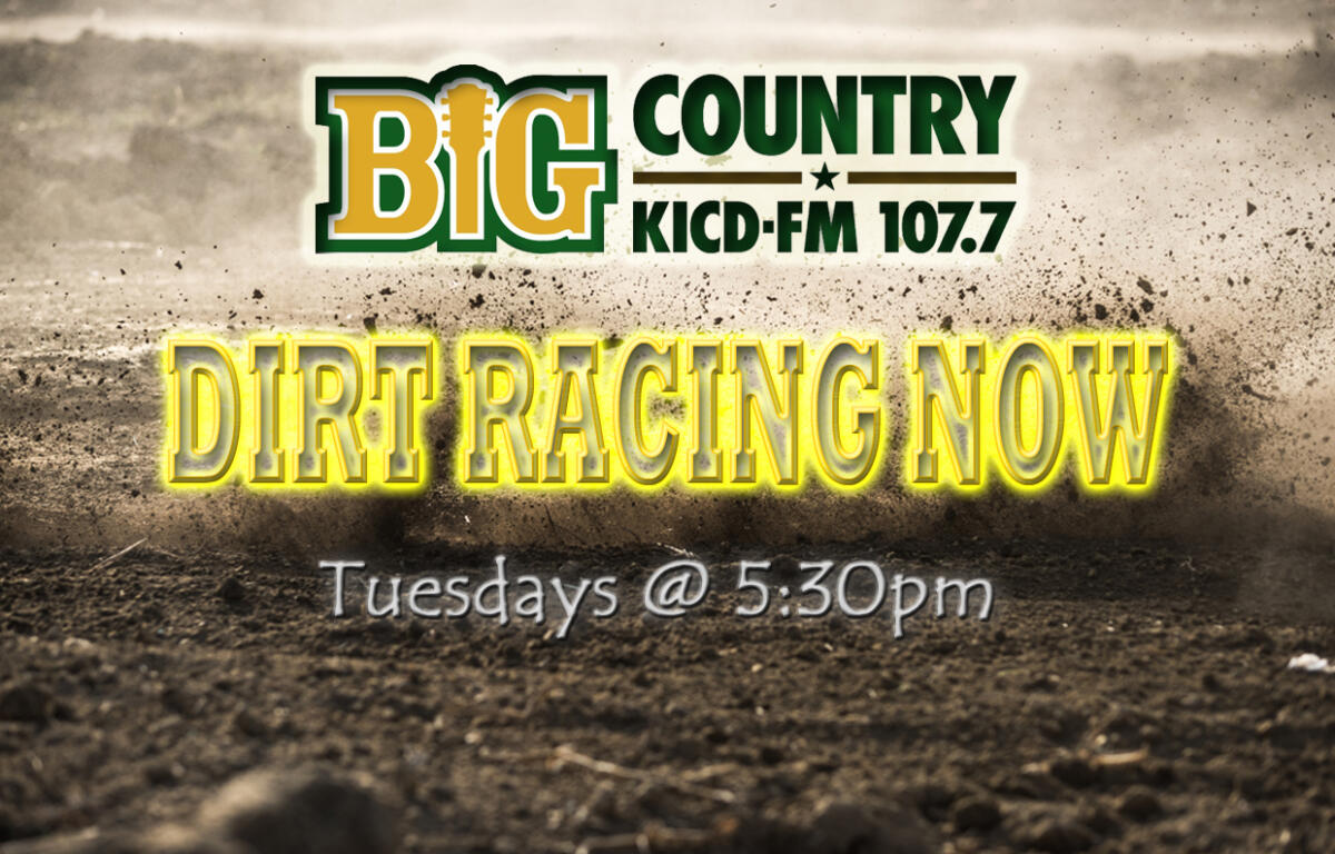 Promo image for Big Country Dirt Racing Now on Tuesdays at 5:30pm (KICD-FM 107.7).